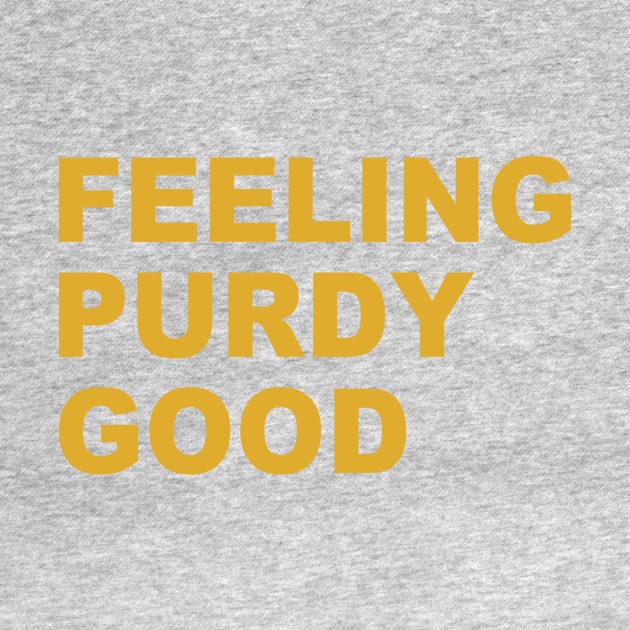 Feeling Purdy Good Meme Talk Purdy To Me Purdy by Zimmermanr Liame